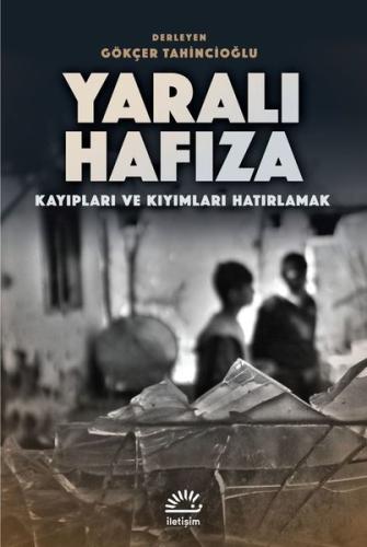 Yaralı Hafıza - Kayıpları ve Kıyımları Hatırlamak Kolektif