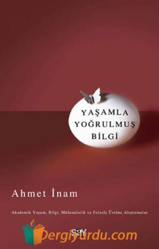 Yaşamla Yoğrulmuş Bilgi Ahmet İnam