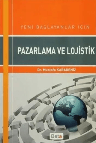 Yeni Başlayanlar için Pazarlama ve Lojistik Mustafa Karadeniz