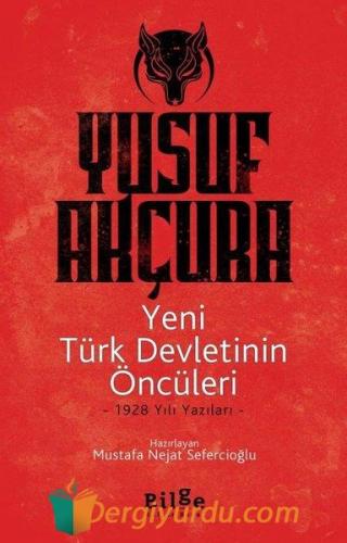 Yeni Türk Devletinin Öncüleri - 1928 Yılı Yazıları Yusuf Akçura
