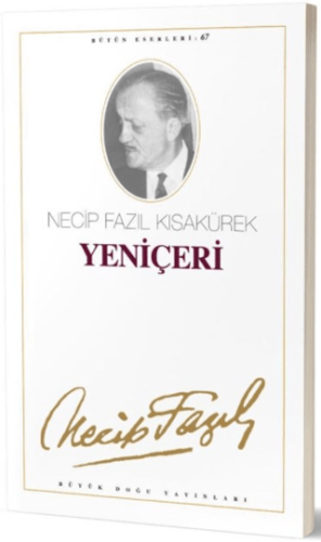 Yeniçeri : 58 - Necip Fazıl Bütün Eserleri Necip Fazıl Kısakürek