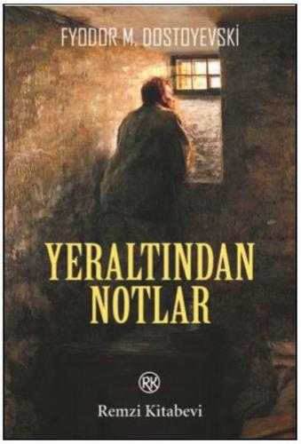 Yeraltından Notlar Fyodor Mihayloviç Dostoyevski