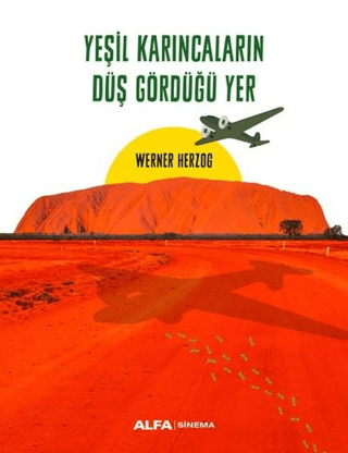 Yeşil Karıncaların Düş Gördüğü Yer Werner Herzog