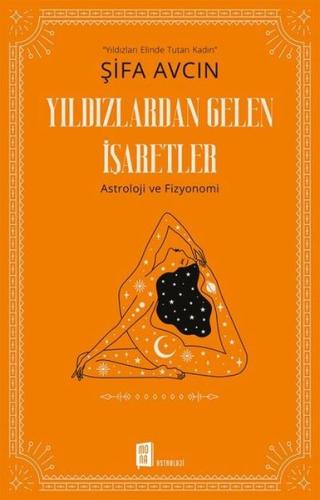 Yıldızlardan Gelen İşaretler - Astroloji ve Fizyonomi Şifa Avcın