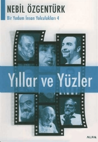 Yıllar ve Yüzler Nebil Özgentürk'le Bir Yudum İnsan Yolculukları