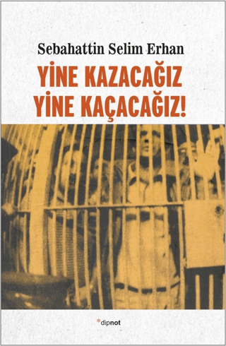 Yine Kazacağız, Yine Kaçacağız! Sebahattin Selim Erhan