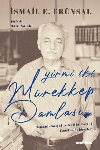 Yirmi İki Mürekkep Damlası (Ciltli) İsmail E. Erünsal
