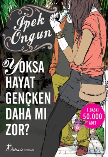 Yoksa Hayat Gençken Daha mı zor? İpek Ongun