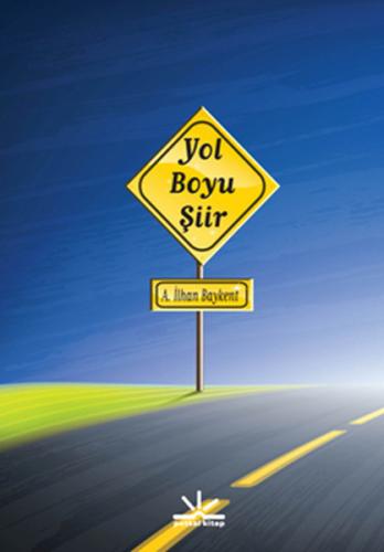 Yol Boyu Şiir A. İlhan Baykent