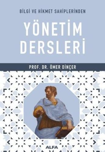 Bilgi ve Hikmet Sahiplerinden Yönetim Dersleri Ömer Dinçer