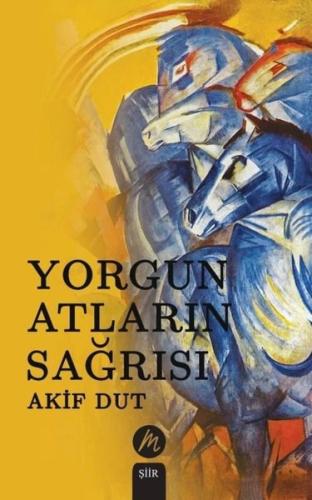 Yorgun Atların Sağrısı Akif Dut