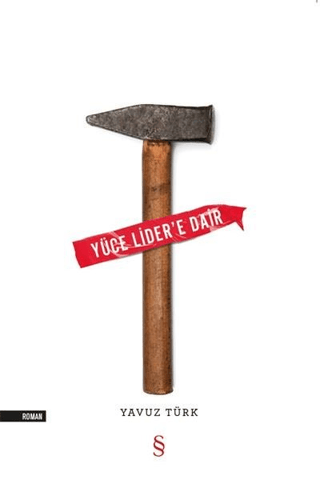 Yüce Lider'e Dair Yavuz Türk
