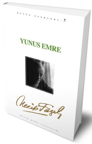 Yunus Emre : 7 - Necip Fazıl Bütün Eserleri Necip Fazıl Kısakürek