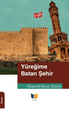 Yüreğime Batan Şehir Müşerref İlknur Öztürk
