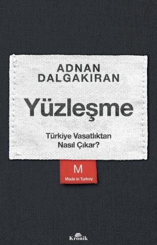 Yüzleşme - Türkiye Vasatlıktan Nasıl Çıkar? Adnan Dalgakıran