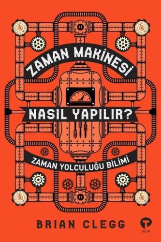 Zaman Makinesi Nasıl Yapılır?-Zaman Yolculuğu Bilimi Brian Clegg