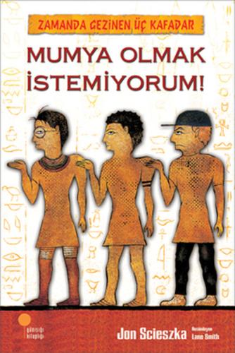Zamanda Gezinen Üç Kafadar - Mumya Olmak İstemiyorum! Hacı Mehmed Zihn