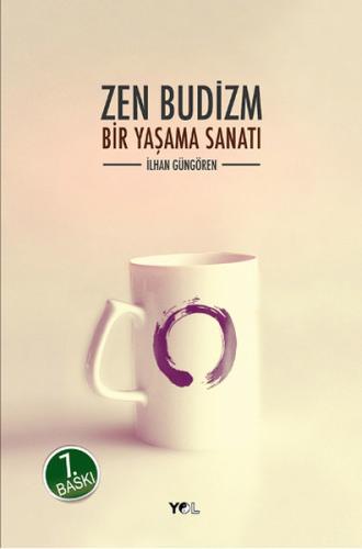 Zen Budizm Bir Yaşama Sanatı İlhan Güngören
