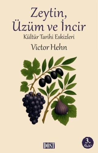 Zeytin Üzüm ve İncir - Kültür Tarihi Eskizleri Lewis H. Morgan